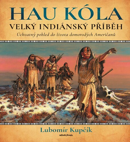 Velký indiánský příběh - Hau Kóla - Lubomír Kupčík