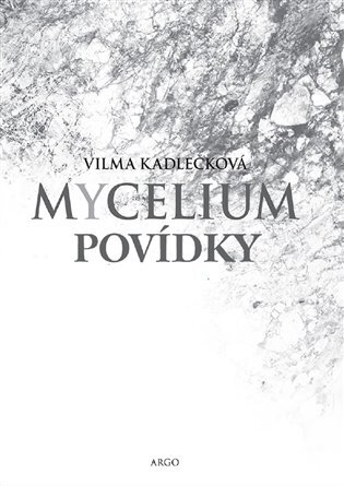 Mycelium - Povídky - Vilma Kadlečková