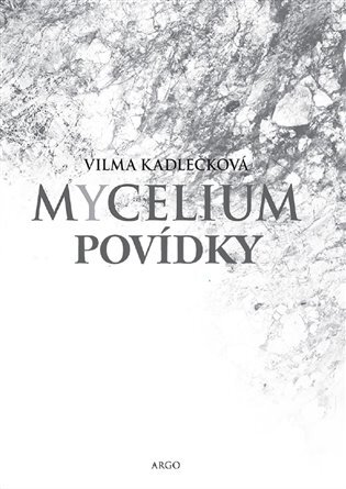 Kniha Mycelium - Povídky - Vilma Kadlečková