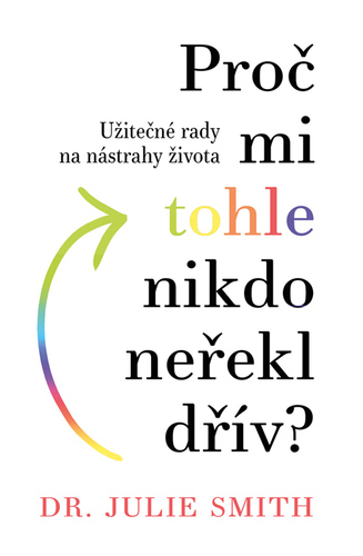 Kniha Proč mi tohle nikdo neřekl dřív? - Julia Smith