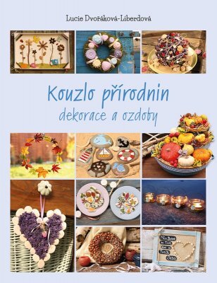 Kouzlo přírodnin - Lucie Dvořáková - Liberdová kúpite na Panta Rhei