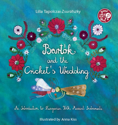 Kniha Bartók and the Cricket's Wedding - Lilla Tapolczai-Zsuráfszky,Anna Kiss