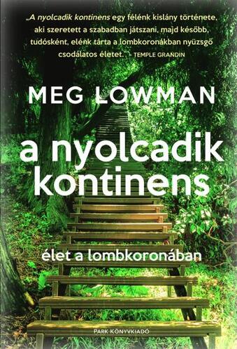 Kniha A nyolcadik kontinens - Élet a lombkoronában - Meg Lowman,Csaba Molnár