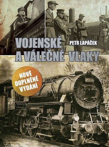 Vojenské a válečné vlaky, nové doplněné vydání - Petr Lapáček