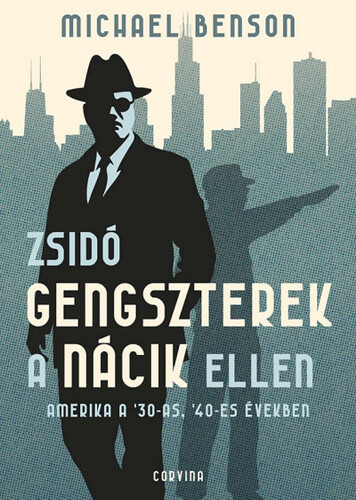 Zsidó gengszterek a nácik ellen - Michael Benson,Zoltán Árokszállásy