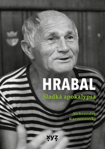 Kniha Hrabal: Sladká apokalypsa - Aleksander Kaczorowski