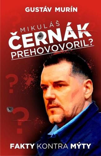 Mikuláš Černák prehovoril? - Gustáv Murín