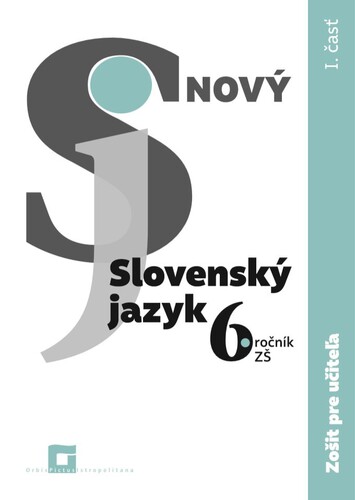 Nový Slovenský jazyk 6.ročník - 1.časť, (zošit pre učiteľa) - Jarmila Krajčovičová