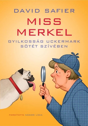 Kniha Miss Merkel: Gyilkosság Uckermark sötét szívében - David Safier,Lídia Nádori