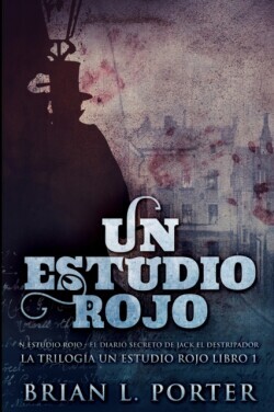 Un Estudio Rojo - El Diario Secreto de Jack el Destripador (La Trilogía del Estudio en Rojo Libro 1)