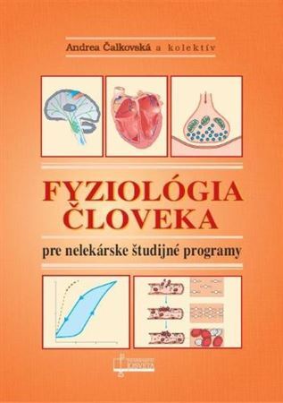 Fyziológia človeka pre nelekárske študijné odbory (3. prepracované vydanie) - Andrea Čalkovská,Kolektív autorov
