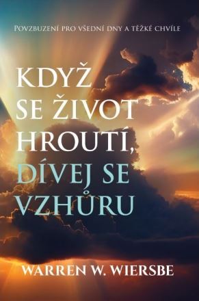 Kniha Když se život hroutí, dívej se vzhůru - Wiersbe W. Warren