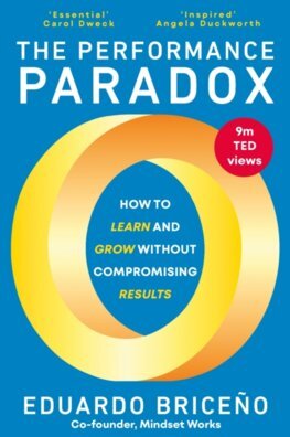 Kniha The Performance Paradox: How to Learn and Grow Without Compromising Results