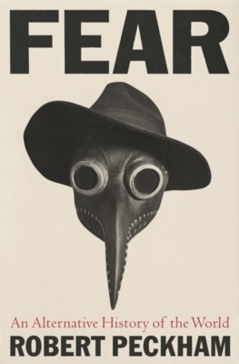 Fear: An Alternative History of the World - Robert Peckham