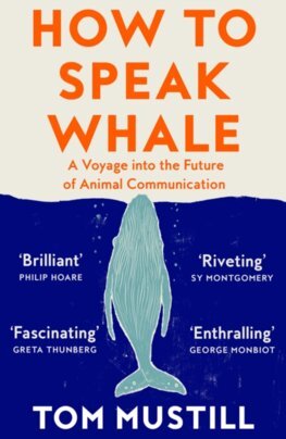 How to Speak Whale - Tom Mustill