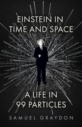 Einstein in Time and Space - Samuel Graydon