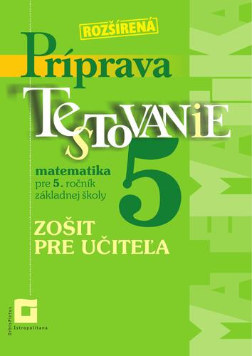 Kniha Príprava na Testovanie 5 – matematika. Zošit pre učiteľa - Martina Totkovičová