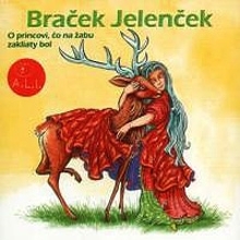 Kniha Vydavateľstvo A.L.I. Braček Jelenček, O princovi, čo na žabu zakliaty bol