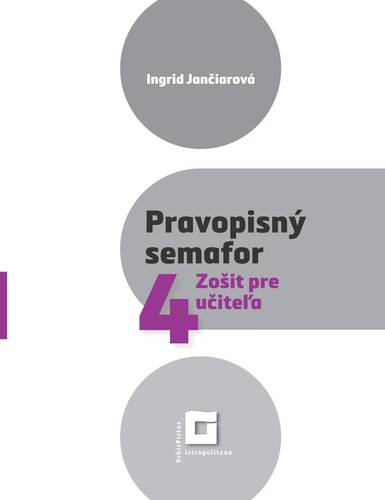 Kniha Pravopisný semafor 4 - Zošit pre učiteľa - Ingrid Jančiarová