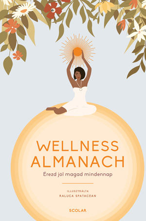 Wellness almanach - Raluca Spatacean,Kinga Nyuli