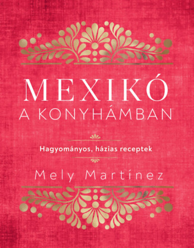 Mexikó a konyhámban - Mely Martinéz