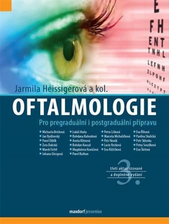 Oftalmologie, 3. aktualizované a doplněné vydání - Jarmila Heissigerová,Kolektív autorov