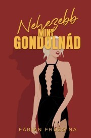 Nehezebb, mint gondolnád