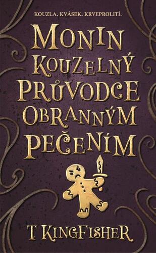 Monin kouzelný průvodce obranným pečením - T. Kingfisher