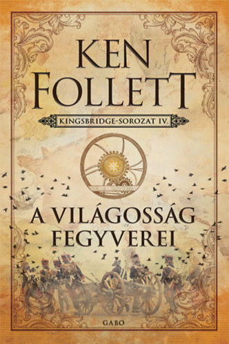 Kniha A világosság fegyverei - Kingsbridge-sorozat IV. - Ken Follett