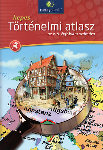 Képes történelmi atlasz az 5-8. évfolyam számára