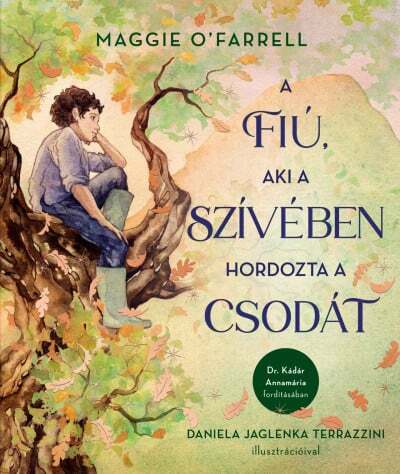 Kniha A fiú, aki a szívében hordozta a csodát - O'Farrell Maggie,Annamária Kádár