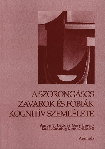Kniha A szorongásos zavarok és fóbiák kognitív szemlélete - Aaron T. Beck,Gary Emery