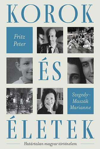 Korok és életek - Péter Fritz,Marianne Szegedy-Maszák
