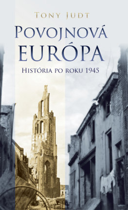 Povojnová Európa. História po roku 1945 - Tony Judt,Lucia Najšlová