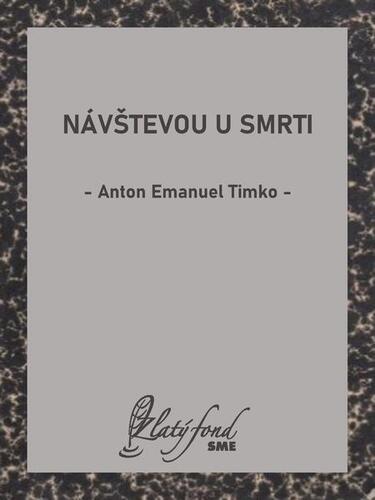 Návštevou u smrti - Anton Emanuel Timko
