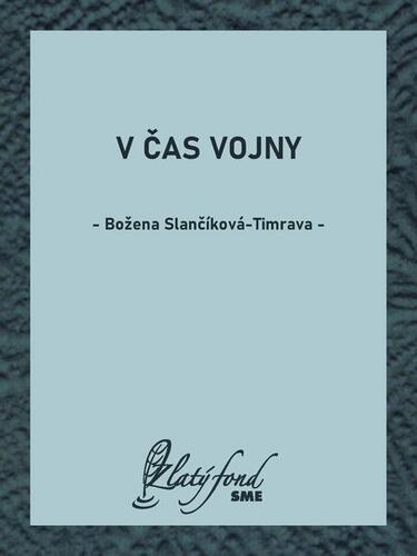 V čas vojny - Božena Slančíková-Timrava