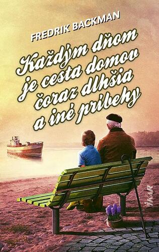 Kniha Každým dňom je cesta domov čoraz dlhšia a iné príbehy - Fredrik Backman