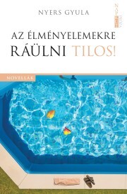 Kniha Az élményelemekre ráülni tilos! - Nyers Gyula