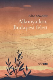 Kniha Alkonyatkor, Budapest felett - Páll Szilárd