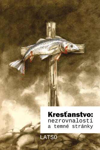 Kniha Kresťanstvo: nezrovnalosti a temné stránky - LATSO