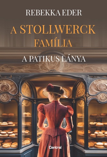 A Stollwerck família - A patikus lánya - Eder Rebekka,Eszter Péntek