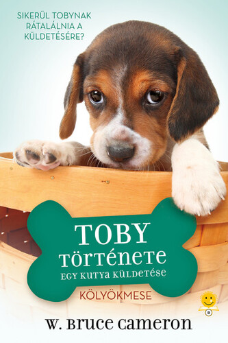 Egy kutya küldetése - Toby története - W. Bruce Cameron,Ágnes Palásthy