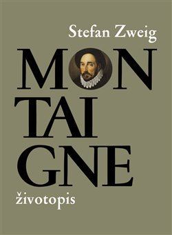 Montaigne - životopis - Stefan Zweig