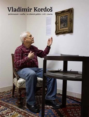 Kniha Vladimír Kordoš. Performancie . maľba . zo zbierok galérie . A-R . mucha