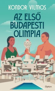 Az első budapesti olimpia - Vilmos Kondor kúpite na Panta Rhei