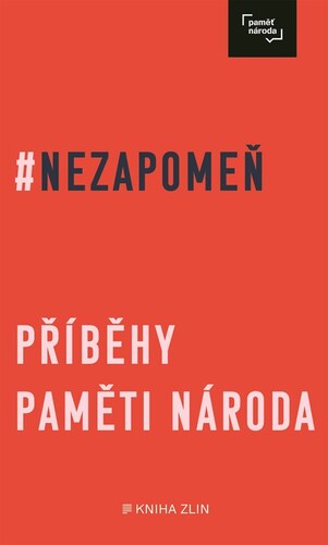 Kniha Nezapomeň - Příběhy Paměti národa - Irena Tatíčková