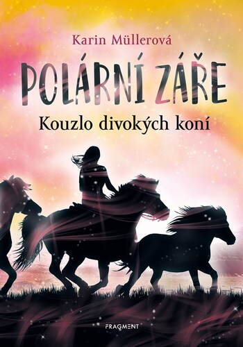 Polární záře - Kouzlo divokých koní - Karin Müllerová,Rudolf Řežábek