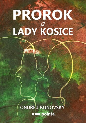 Kniha Prorok a Lady Kosice - Ondřej Kunovský