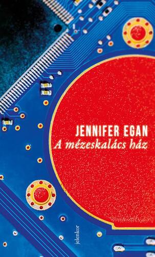 Kniha A mézeskalács ház - Jennifer Egan,Krisztina Farkas