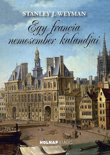 Kniha Egy francia nemesember kalandjai - Stanley J. Weyman